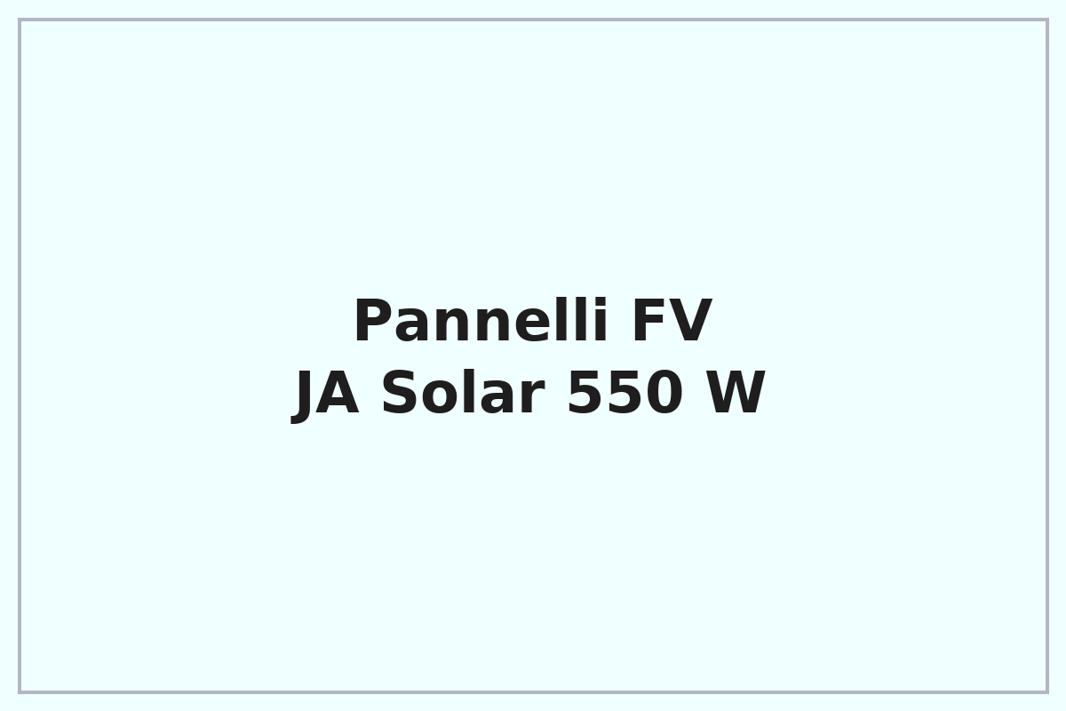 Pannelli fotovoltaici JA Solar 550 W